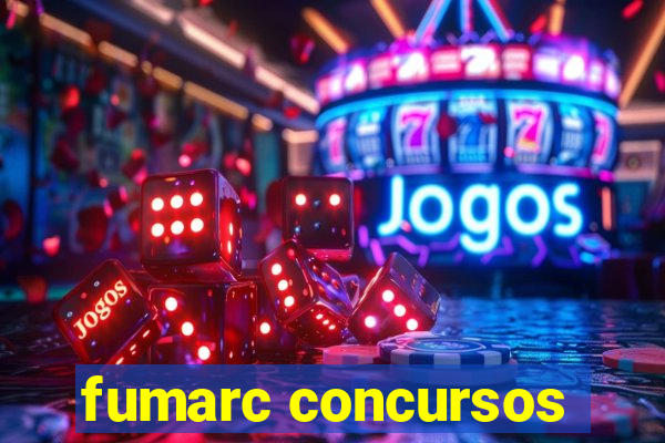 fumarc concursos